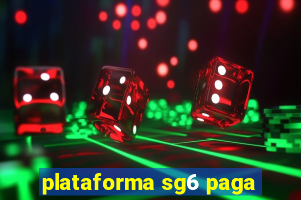 plataforma sg6 paga